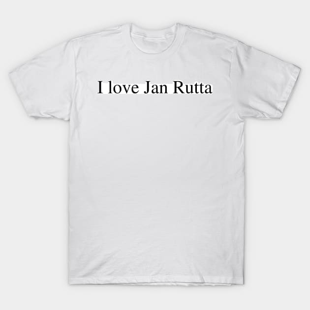 I love Jan Rutta T-Shirt by delborg